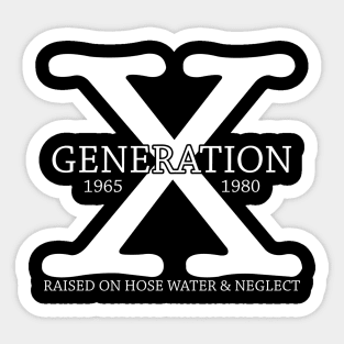 Generation X 1965 - 1980 Raised on Hose Water & Neglect Gift Sticker